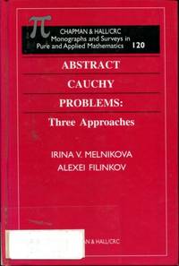 Abstract Cauchy Problems: Three Approaches by Melnikova, Irina V.; Filinkov, Alexei - 2001-03-27