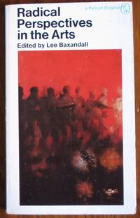 Radical Perspectives in the Arts by Lee (editor) Baxandall - Paperback - 1972 - from C L Hawley (SKU: 11964)