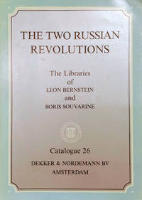 image of Catalogue 26: the Two Russian Revolutions: An Exceptional Collection of Old and Rare Journals, Books and Pamphlets Mainly from the Librairies of Leon Bernstein and Boris Souvarine