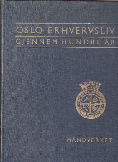 OSLO ERHVERVSLIV  gjennem hundre år 1838-1938.…