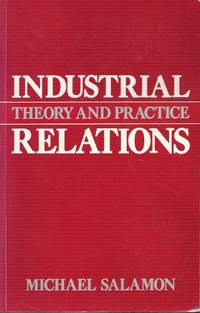 Industrial Relations: Theory and Practice by M.W. SALAMON - Paperback - 1986 - from Bookbarn International (SKU: 158527)