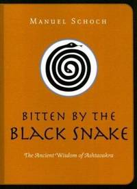 Bitten by the Black Snake : The Ancient Wisdom of Ashtavakra