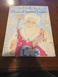 The Life and Art of Elizabeth &quot;Grandma&quot; Layton by Don; Layton, Elizabeth Lambert - 1995