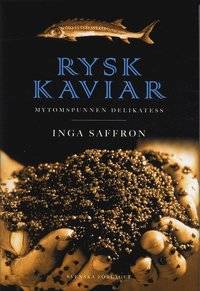 Rysk kaviar. Mytomspunnen delikatess.