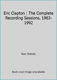 Eric Clapton : The Complete Recording Sessions, 1963-1992