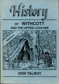 History of Withcott &amp; the Upper Lockyer, Volume II  (Volume Two 2) by Don Talbot - 1994