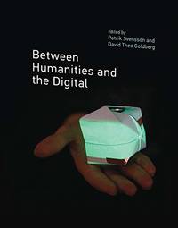 Between Humanities and the Digital (The MIT Press)