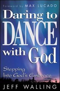 Daring to Dance with God: Stepping Into God's Embrace