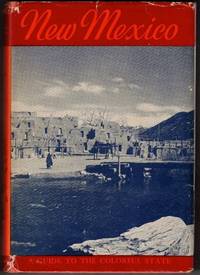 New Mexico: A Guide to the Colorful State. Compiled by Workers of the Writers' Program of the Work Projects Administration in the State of New Mexico (American Guide Series)