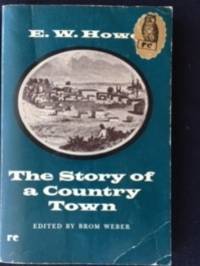 The Story of a Country Town: A Novel by E. W. Howe - 1964