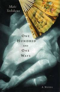 One Hundred and One Ways by Mako Yoshikawa - Signed First Edition - 1999 - from Bill Leone, Bookseller ABAA (SKU: 10423)