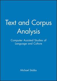 Text and Corpus Analysis: Computer Assisted Studies of Language and Culture: 23 (Language in...
