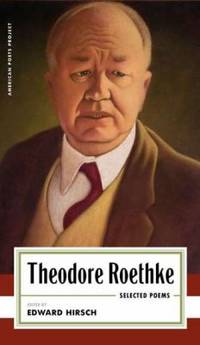Theodore Roethke: Selected Poems : (American Poets Project #16)