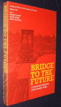 image of Bridge to the Future: a Centennial Celebration of the Brooklyn Bridge (Annals Ser. , Vol. 424)