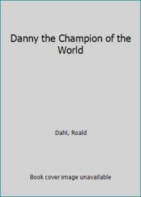 Danny the Champion of the World by Dahl, Roald - 2004