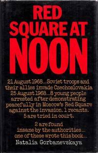 Red Square at Noon by Natalia Gorbanevskaya - 1st Edition - 1972 - from Adelaide Booksellers (SKU: BIB1964)