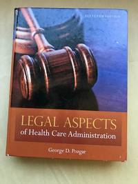 Legal Aspects of Health Care Administration by George D. Pozgar - 2012