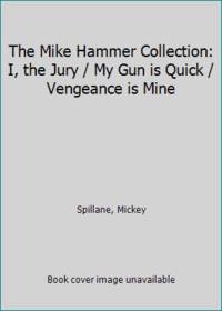 The Mike Hammer Collection: I, the Jury / My Gun is Quick / Vengeance is Mine