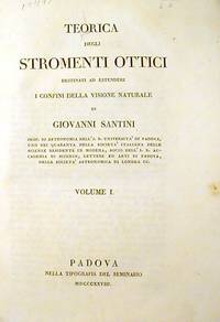 Teorica degli Stromenti Ottici Destinati ad Estendere i Confini della Visione Naturale: Volume I.