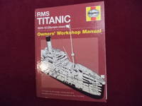 RMS Titanic. 1909-12 (Olympic Class). Owners' Workshop Manual. An Insight into the Design,...