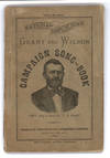 National Republican. Grant and Wilson Campaign Song-Book