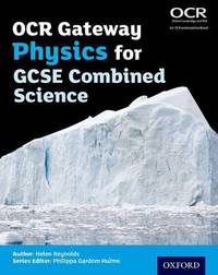 OCR Gateway Physics for GCSE Combined Science Student Book (OCR Gateway GCSE Science 2nd Edition)