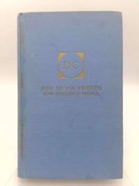 How to Win Friends and Influence People by Dale Carnegie - 1937