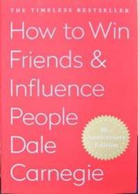 How To Win Friends and Influence People by Dale Carnegie - 2009-07-09