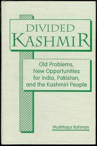 Divided Kashmir: Old Problems, New Opportunities for India, Pakistan, and the Kashmiri People