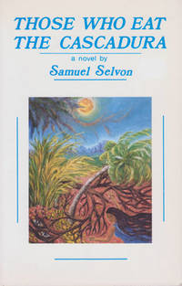 Those Who Eat The Cascadura by Selvon, Samuel - 1990