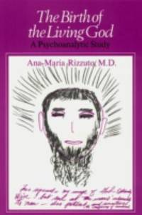 The Birth of the Living God : A Psychoanalytic Study