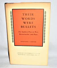 Their Words Were Bullets: The Southern Press in War, Reconstruction and Peace by Hodding Carter - 1969