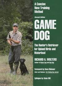 Game Dog : Second Revised Edition by Richard A. Wolters - 1995