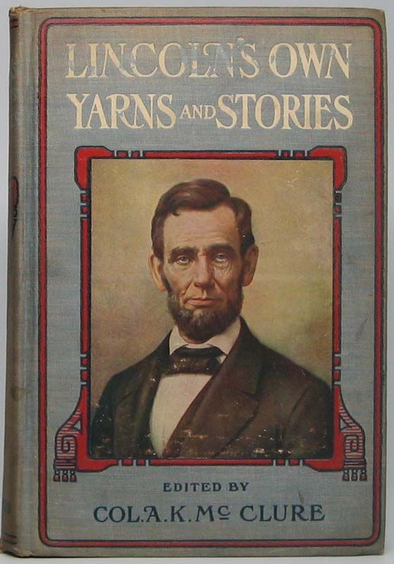 Lincoln's Yarns and Stories A Complete Collection of the Funny and