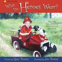 What Do Heroes Wear? : Ways I Can Make a Difference When I Grow Up