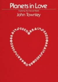 Planets in Love : Exploring Your Emotional and Sexual Needs