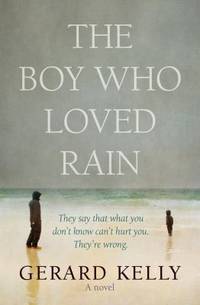 The Boy Who Loved Rain : They Say That What You Don't Know Can't Hurt You. They're Wrong