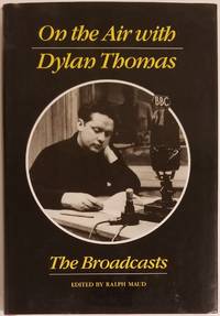 ON THE AIR WITH DYLAN THOMAS by (Thomas, Dylan) Maud, Ralph - 1992