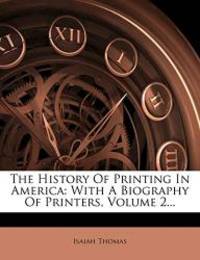 The History Of Printing In America: With A Biography Of Printers, Volume 2... by Isaiah Thomas - 2012-03-03