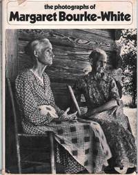 THE PHOTOGRAPHS OF MARGARET BOURKE-WHITE by Bourke-White, Margaret & Sean Callahan - 1972