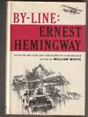 By-Line: Ernest Hemingway. Selected Articles and Dispatches of Four Decades