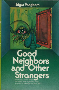 Good Neighbors and Other Strangers by Pangborn, Edgar - 1972