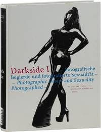 Darkside I; Fotografische Begierde und Fotografierte Sexualitat - Photographic Desire and Sexuality Photographed