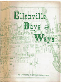 ELLENVILLE DAYS AND WAYS  until 1897. by Sanderson, Dorothy Hurlbut - 1968,