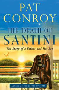 cover of The Death Of Santini: The Story Of A Father And His Son - 1st Edition/1st Printing