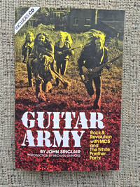 Guitar Army Rock & Revolution With the MC5 and the White Panther Party