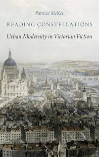 Reading Constellations: Urban Modernity in Victorian Fiction