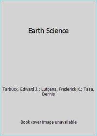 Earth Science by Tarbuck, Edward J.; Lutgens, Frederick K.; Tasa, Dennis - 2002