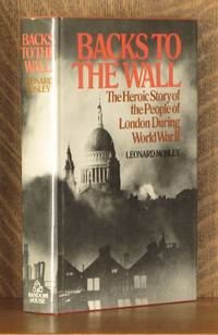 image of BACKS TO THE WALL, THE HEROIC STORY OF THE PEOPLE OF LONDON DURING WORLD WAR II
