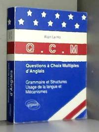 Q.C.M. questions à choix multiples d'anglais: Grammaire et structures, usage de la langue et...